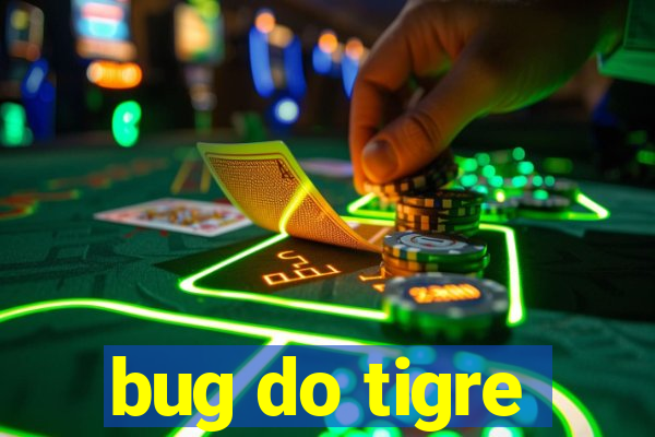 bug do tigre